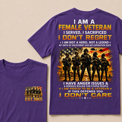 I Am A Female Veteran I Served I Sacrificed I Don't Regret I Am Proud To Be A Veteran If This Offends You I Don’t Care Custom Year Women T-Shirt