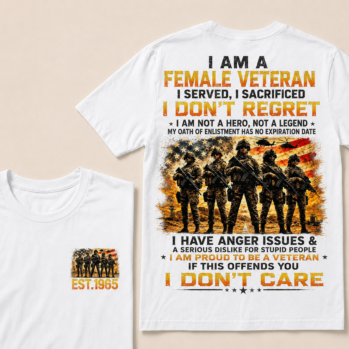 I Am A Female Veteran I Served I Sacrificed I Don't Regret I Am Proud To Be A Veteran If This Offends You I Don’t Care Custom Year Women T-Shirt