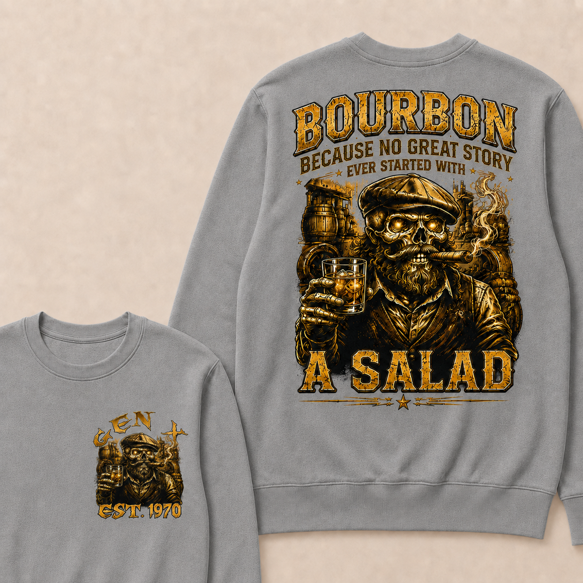 Bourbon Because No Great Story Ever Started With A Salad Custom Year crewneck
