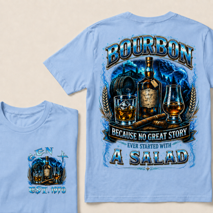 Bourbon Because No Great Story Ever Started With A Salad Custom Year T-shirt