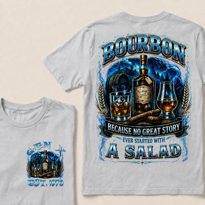 Bourbon Because No Great Story Ever Started With A Salad Custom Year T-shirt