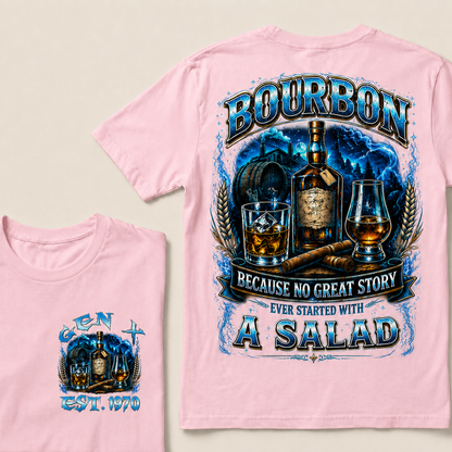 Bourbon Because No Great Story Ever Started With A Salad Custom Year T-shirt