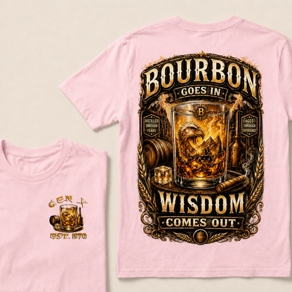 Bourbon Goes In Wisdom Comes Out Custom Year T-shirt