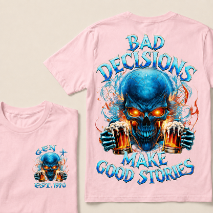 Bad Decisions Make Good Stories Custom Year T-shirt