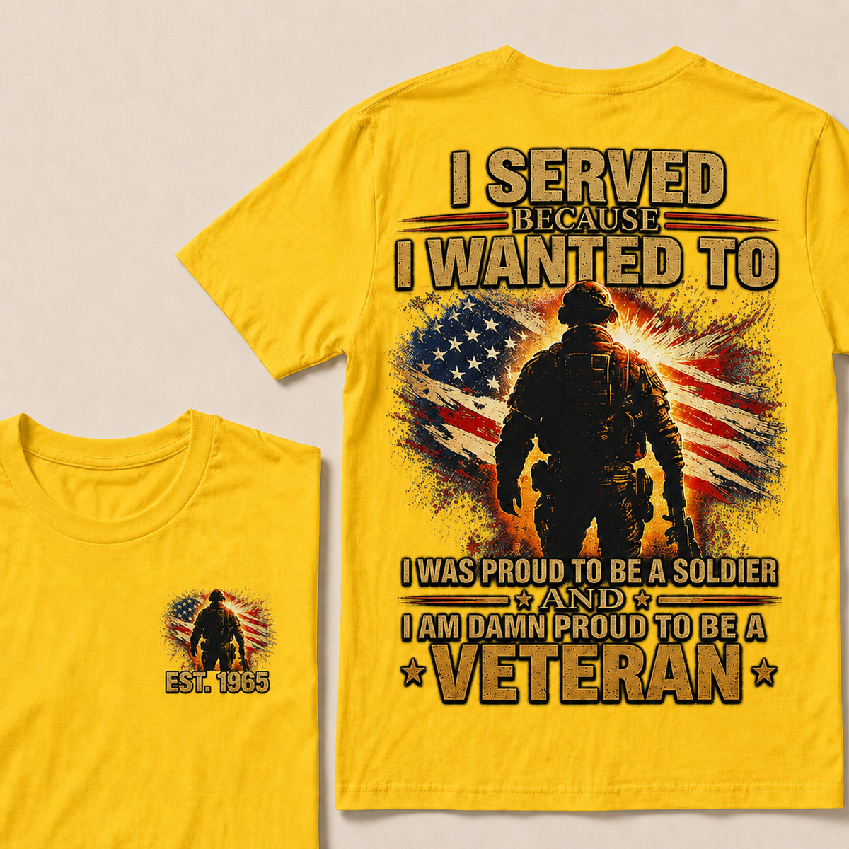 I Served Because I Wanted To  I Was Proud To Be A Soldier And I Am Damn Proud To Be A Veteran Custom Year T-shirt