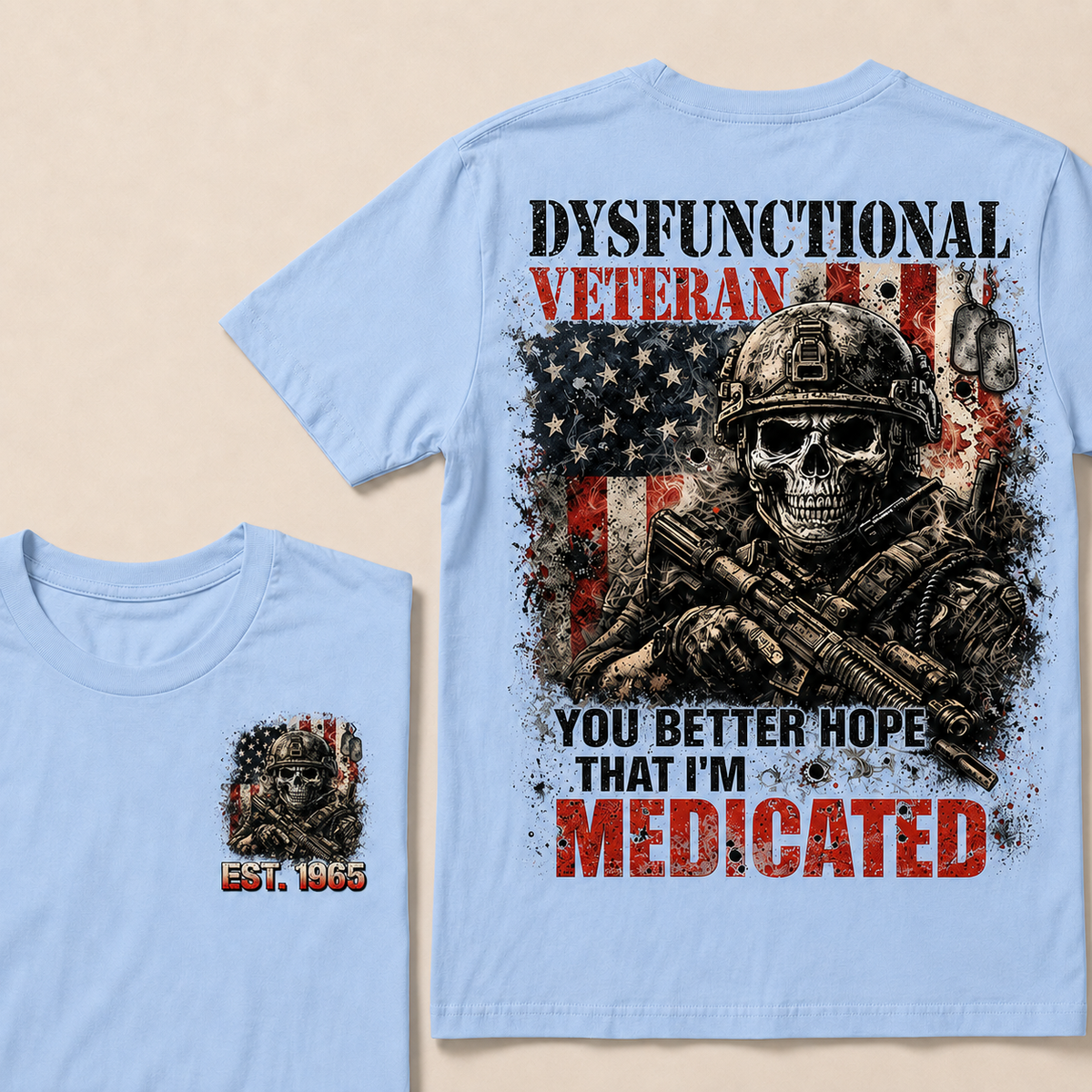 Dysfunctional Veteran  You Better Hope That I'm Medicated Custom Year T-shirt