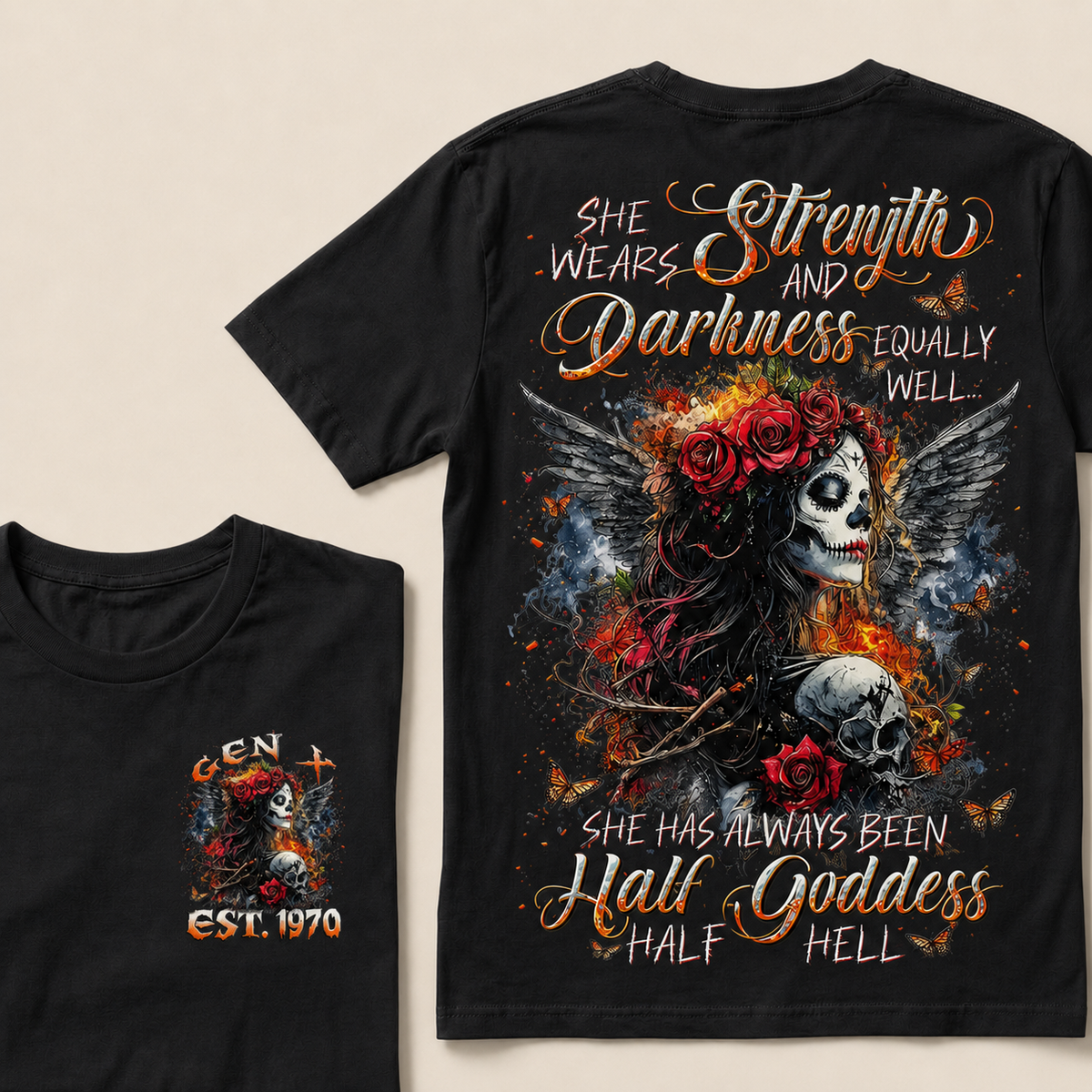 She Wears Strength And Darkness Equally Well She Has Always Been Half Goddess Half Hell Custom Year T-shirt