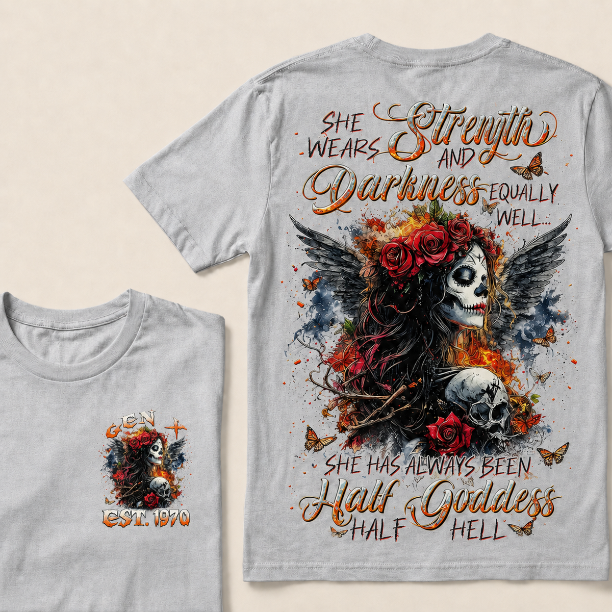 She Wears Strength And Darkness Equally Well She Has Always Been Half Goddess Half Hell Custom Year T-shirt