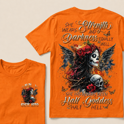 She Wears Strength And Darkness Equally Well She Has Always Been Half Goddess Half Hell Custom Year T-shirt