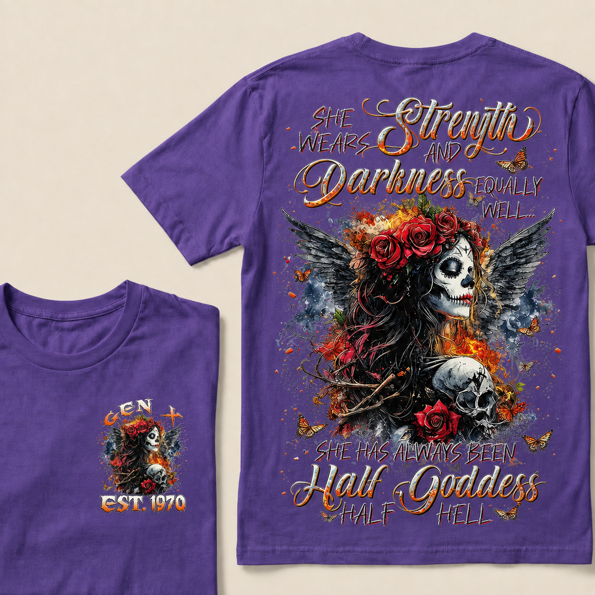She Wears Strength And Darkness Equally Well She Has Always Been Half Goddess Half Hell Custom Year T-shirt