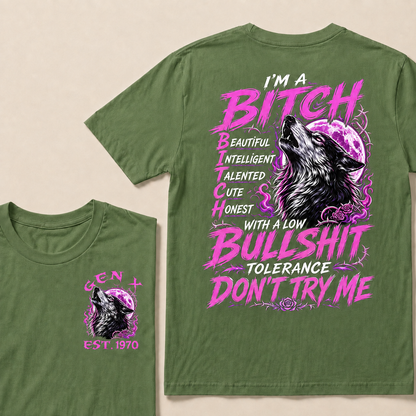 I’m A Bitch  Beautiful Intelligent Talented Cute Honest  With A Low Bullshit Tolerance Don’t Try Me Custom Year T-shirt