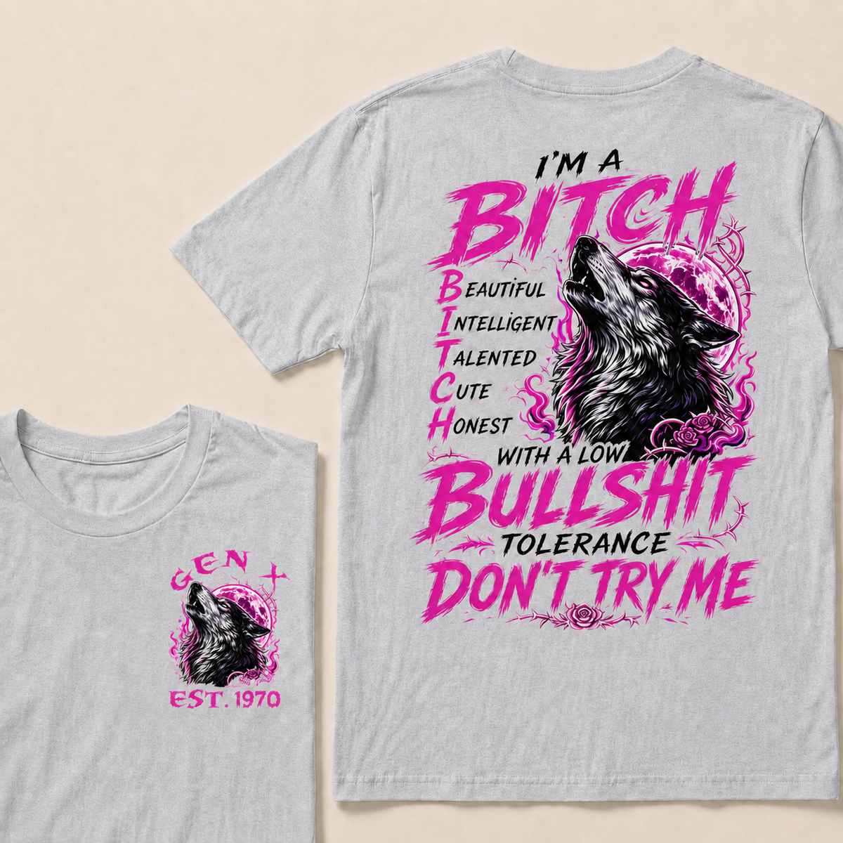I’m A Bitch  Beautiful Intelligent Talented Cute Honest  With A Low Bullshit Tolerance Don’t Try Me Custom Year T-shirt