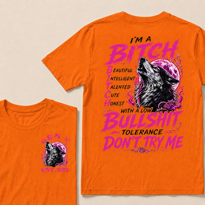 I’m A Bitch  Beautiful Intelligent Talented Cute Honest  With A Low Bullshit Tolerance Don’t Try Me Custom Year T-shirt