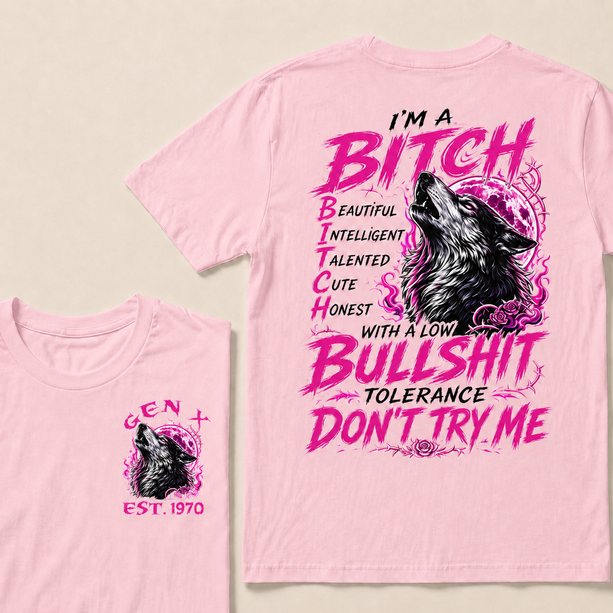 I’m A Bitch  Beautiful Intelligent Talented Cute Honest  With A Low Bullshit Tolerance Don’t Try Me Custom Year T-shirt