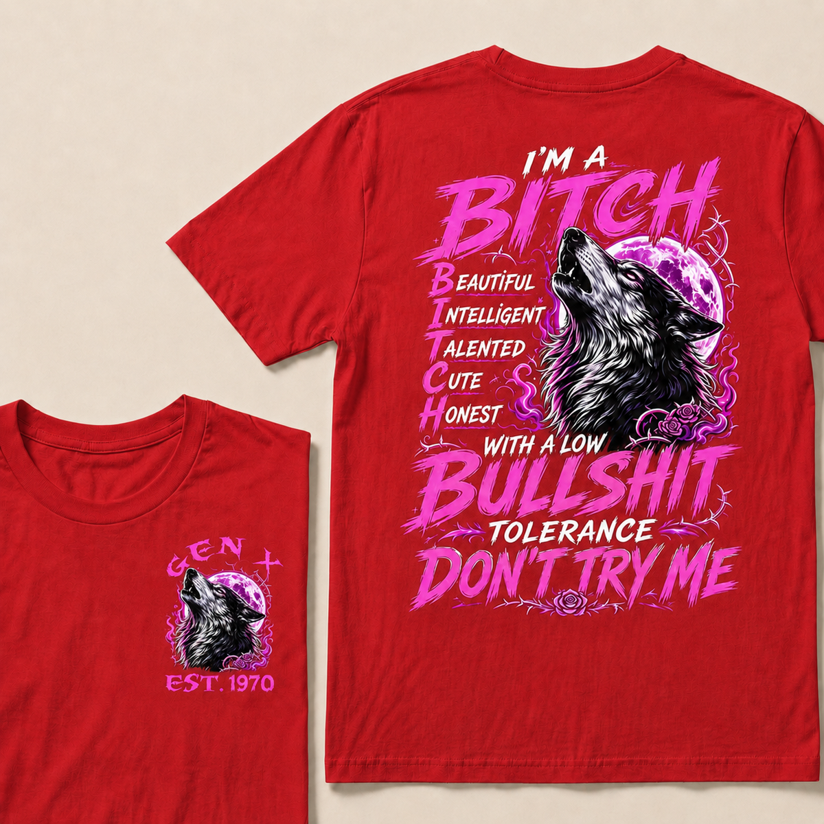 I’m A Bitch  Beautiful Intelligent Talented Cute Honest  With A Low Bullshit Tolerance Don’t Try Me Custom Year T-shirt