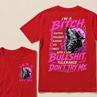I’m A Bitch  Beautiful Intelligent Talented Cute Honest  With A Low Bullshit Tolerance Don’t Try Me Custom Year T-shirt