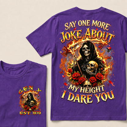 Say One More Joke About My Height I Dare You Custom Year T-shirt