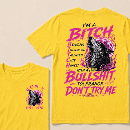 I’m A Bitch  Beautiful Intelligent Talented Cute Honest  With A Low Bullshit Tolerance Don’t Try Me Custom Year T-shirt