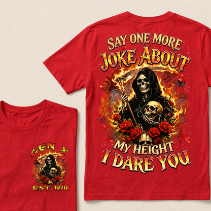 Say One More Joke About My Height I Dare You Custom Year T-shirt
