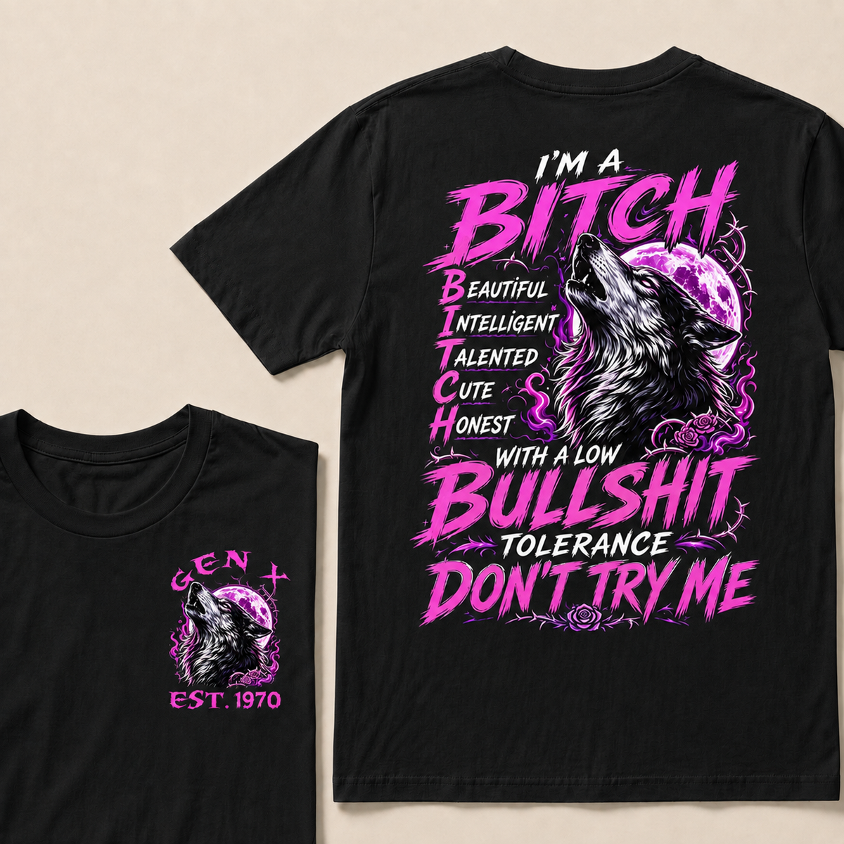 I’m A Bitch  Beautiful Intelligent Talented Cute Honest  With A Low Bullshit Tolerance Don’t Try Me Custom Year T-shirt