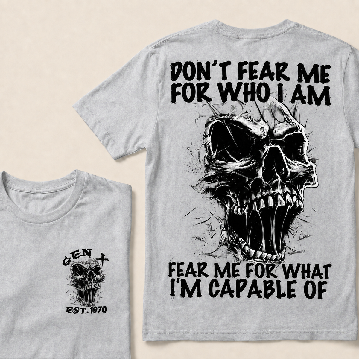 Don't Fear Me For Who I Am Fear Me For What I'm Capable Of Custom Year T-shirt