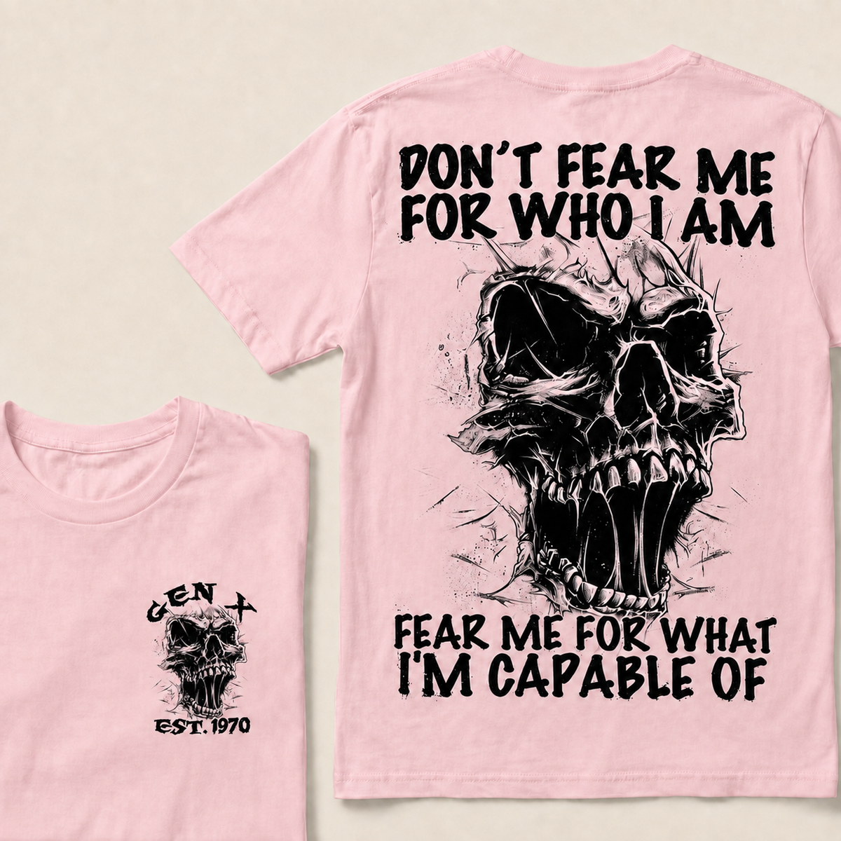 Don't Fear Me For Who I Am Fear Me For What I'm Capable Of Custom Year T-shirt