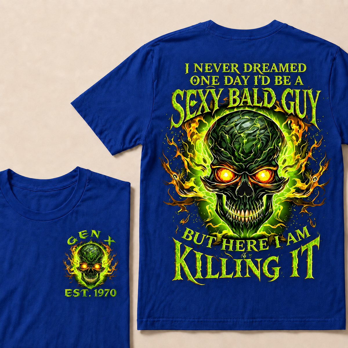 I Never Dreamed One Day I'd Be A Sexy Bald Guy But Here I Am Killing It Custom Year T-shirt