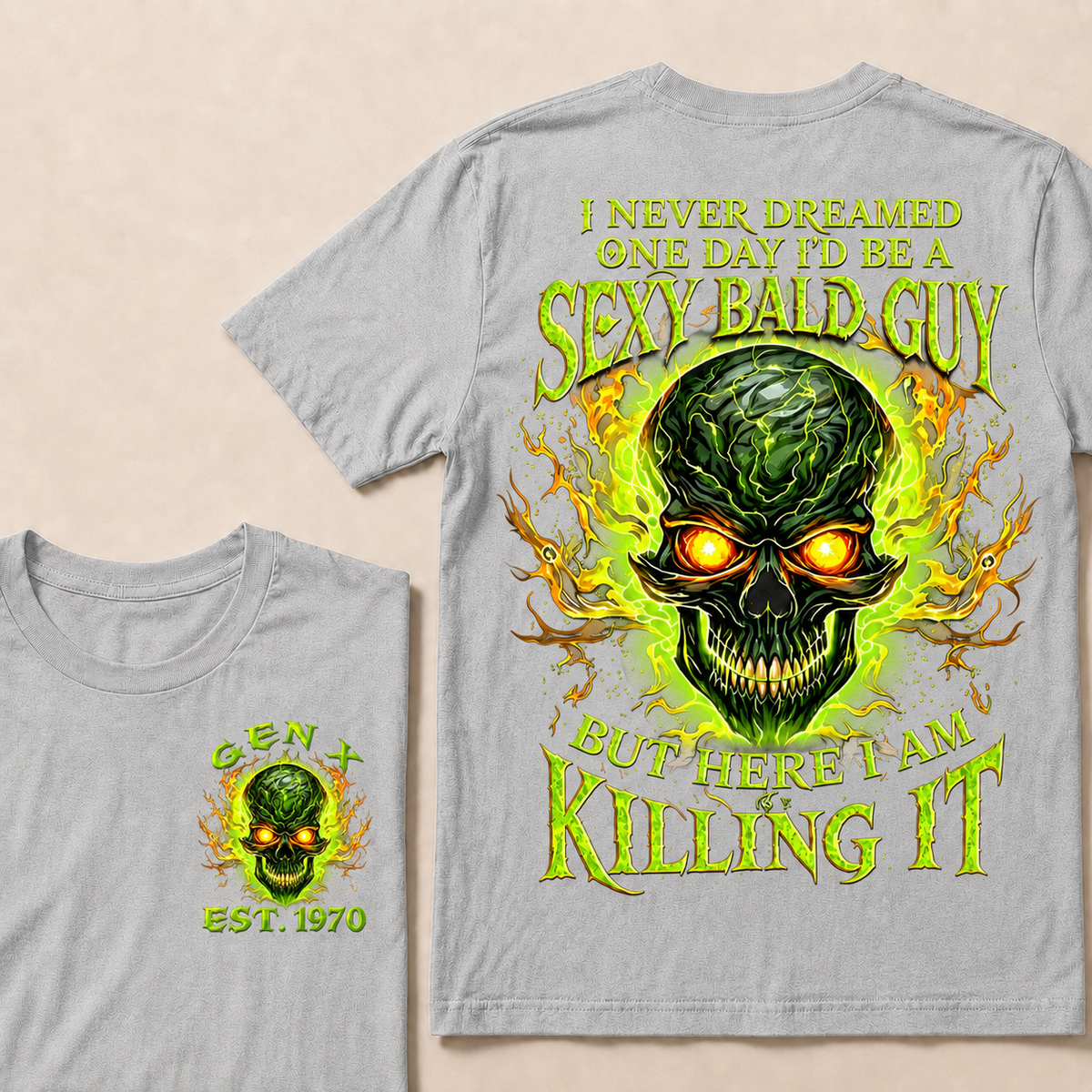 I Never Dreamed One Day I'd Be A Sexy Bald Guy But Here I Am Killing It Custom Year T-shirt