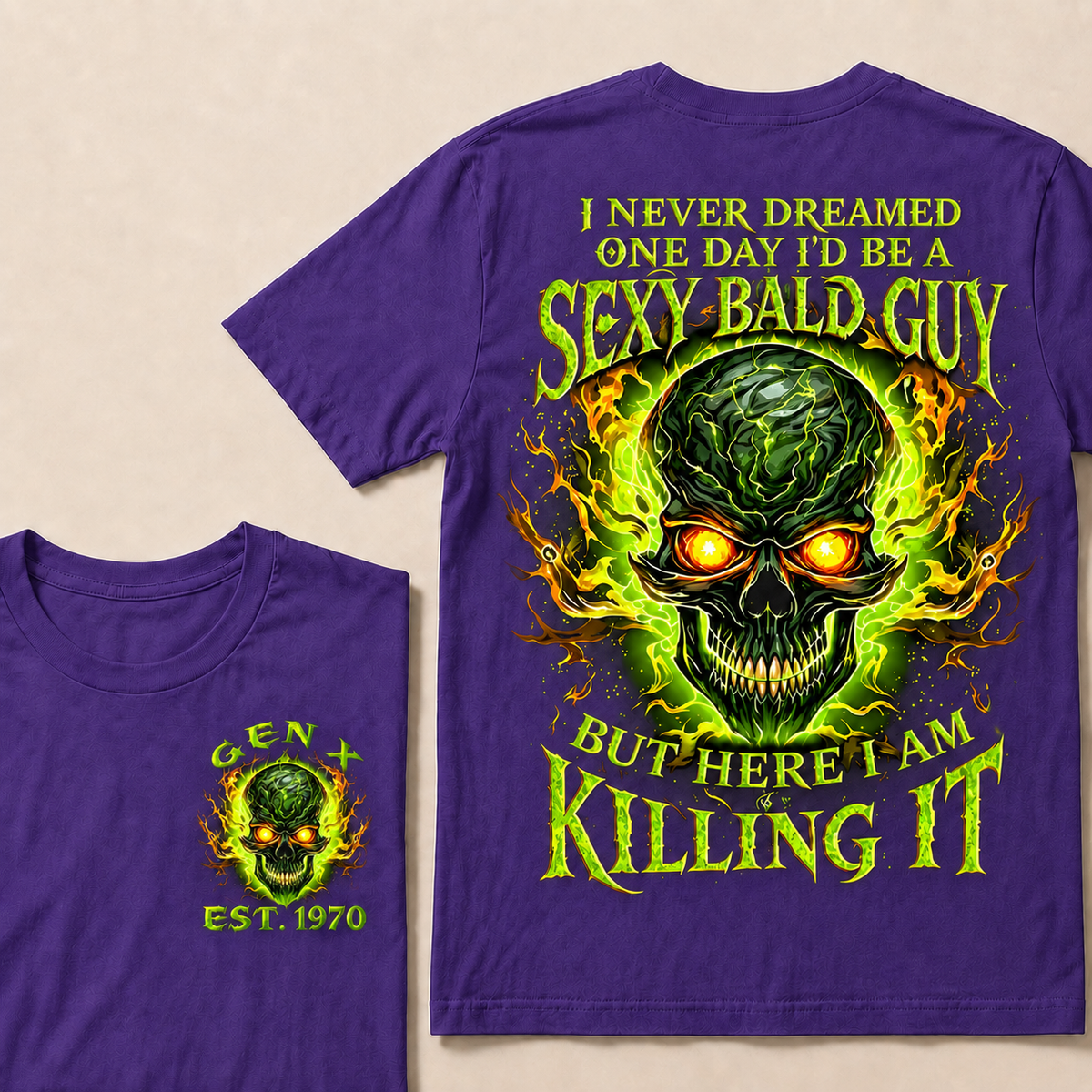 I Never Dreamed One Day I'd Be A Sexy Bald Guy But Here I Am Killing It Custom Year T-shirt
