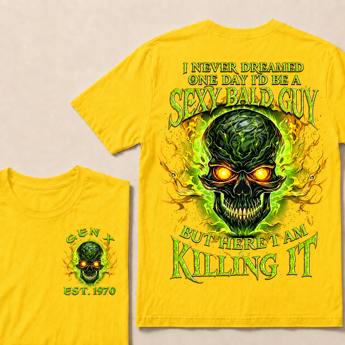 I Never Dreamed One Day I'd Be A Sexy Bald Guy But Here I Am Killing It Custom Year T-shirt