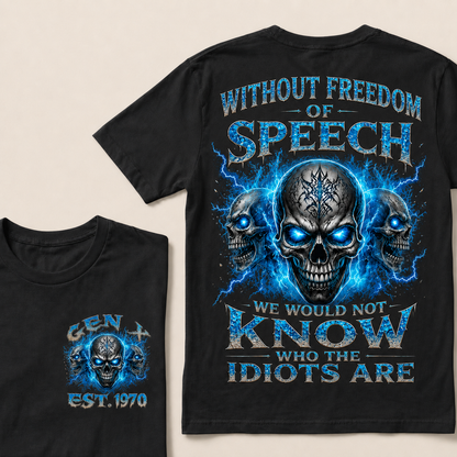 Without Freedom Of Speech We Would Not Know Who The Idiots Are Custom Year T-shirt
