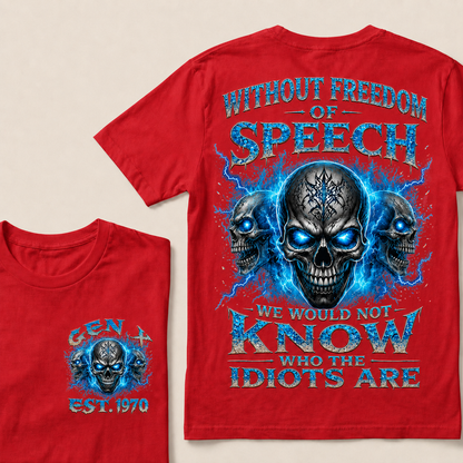 Without Freedom Of Speech We Would Not Know Who The Idiots Are Custom Year T-shirt