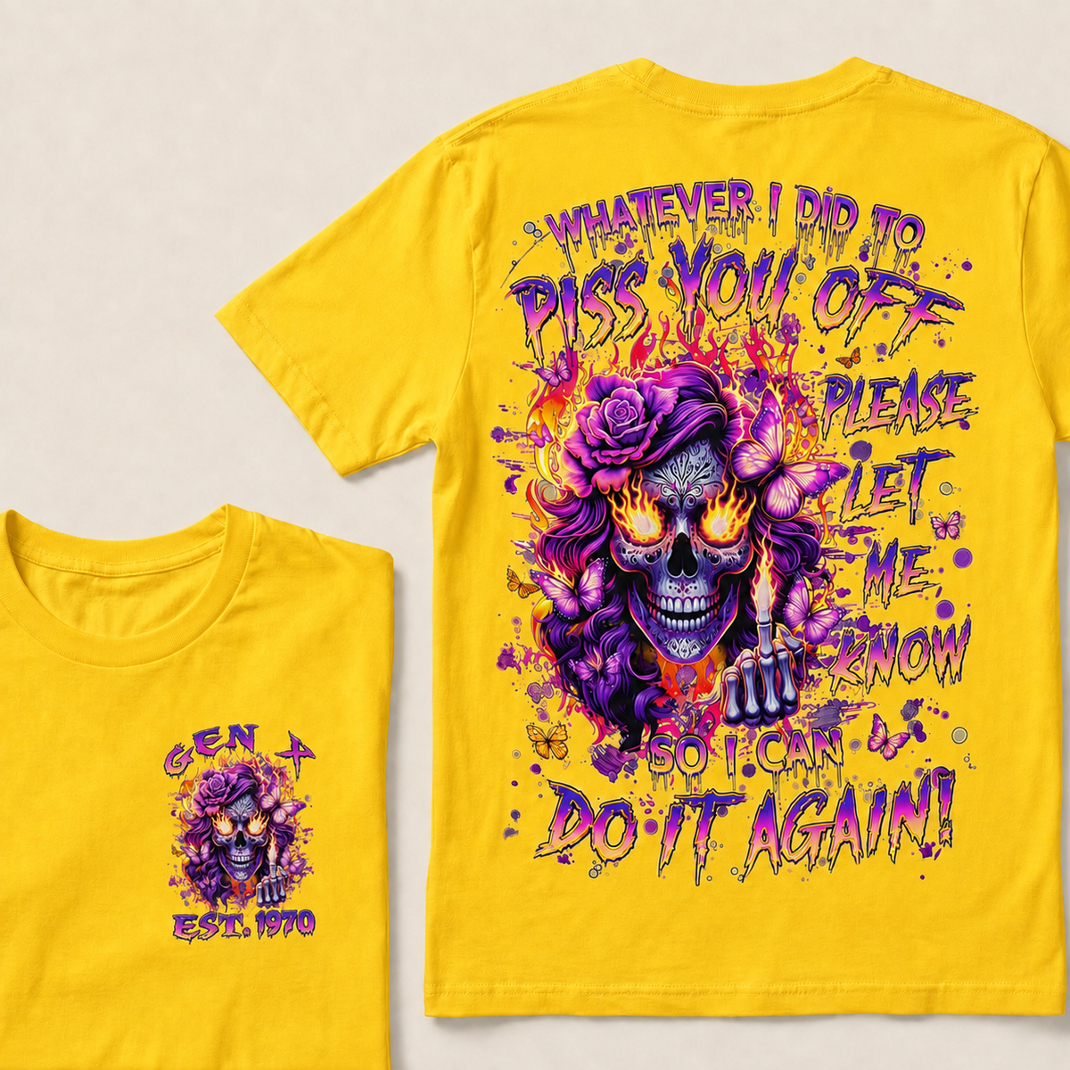 Whatever I Did To Piss You Off Please Let Me Know So I Can Do It Again Custom Year T-shirt