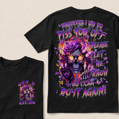 Whatever I Did To Piss You Off Please Let Me Know So I Can Do It Again Custom Year T-shirt