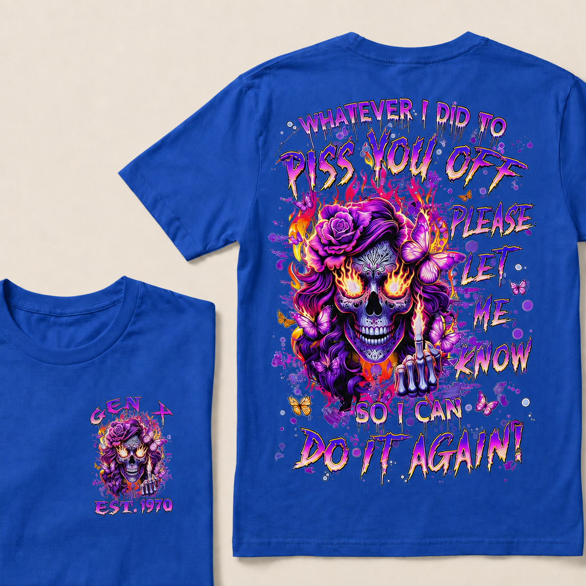 Whatever I Did To Piss You Off Please Let Me Know So I Can Do It Again Custom Year T-shirt