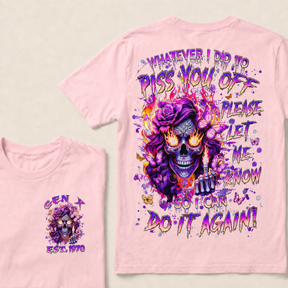 Whatever I Did To Piss You Off Please Let Me Know So I Can Do It Again Custom Year T-shirt