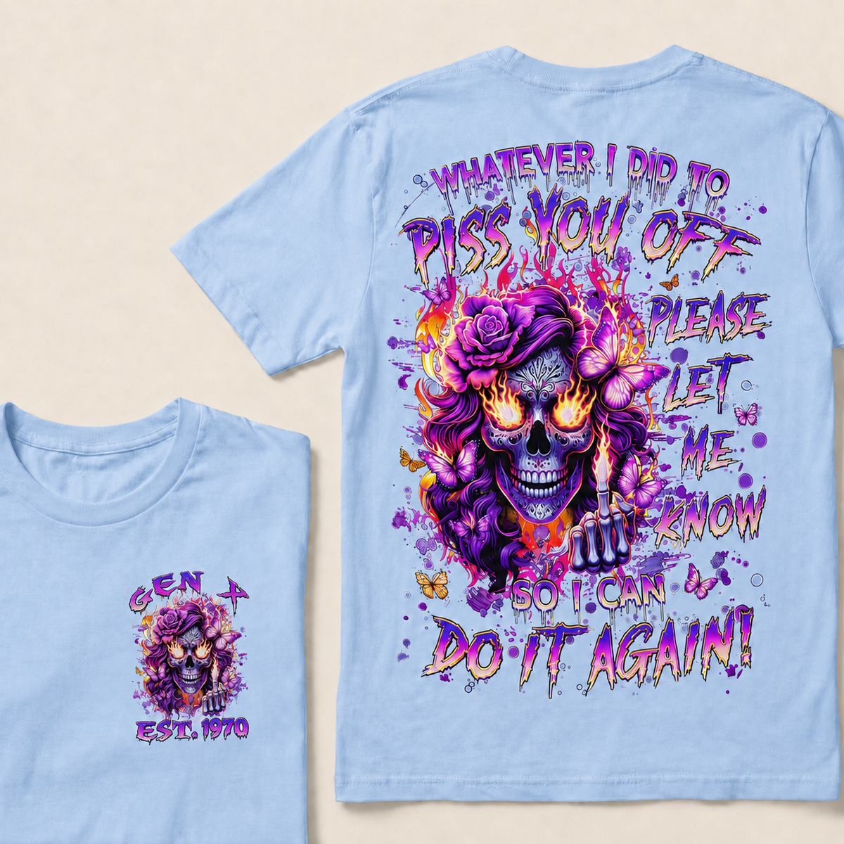 Whatever I Did To Piss You Off Please Let Me Know So I Can Do It Again Custom Year T-shirt