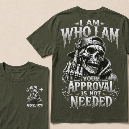 I Am Who I Am Your Approval Is Not Needed Custom Year T-shirt