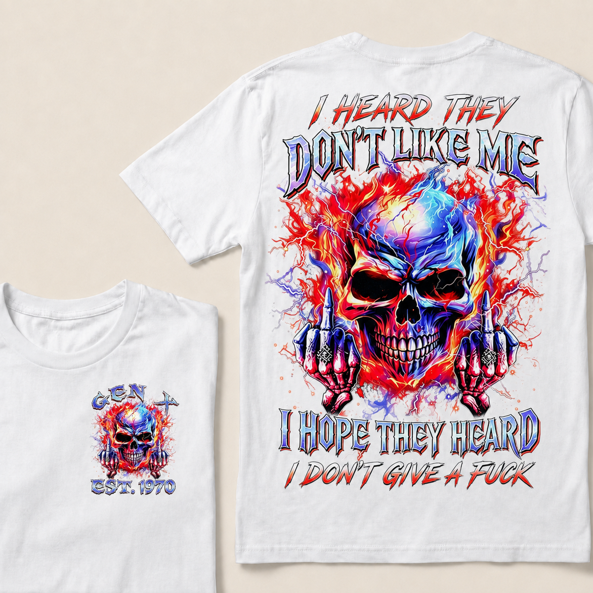 I Heard They Don't Like Me I Hope They Heard I Don't Give A F*ck Custom Year T-shirt
