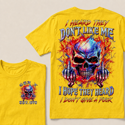 I Heard They Don't Like Me I Hope They Heard I Don't Give A F*ck Custom Year T-shirt