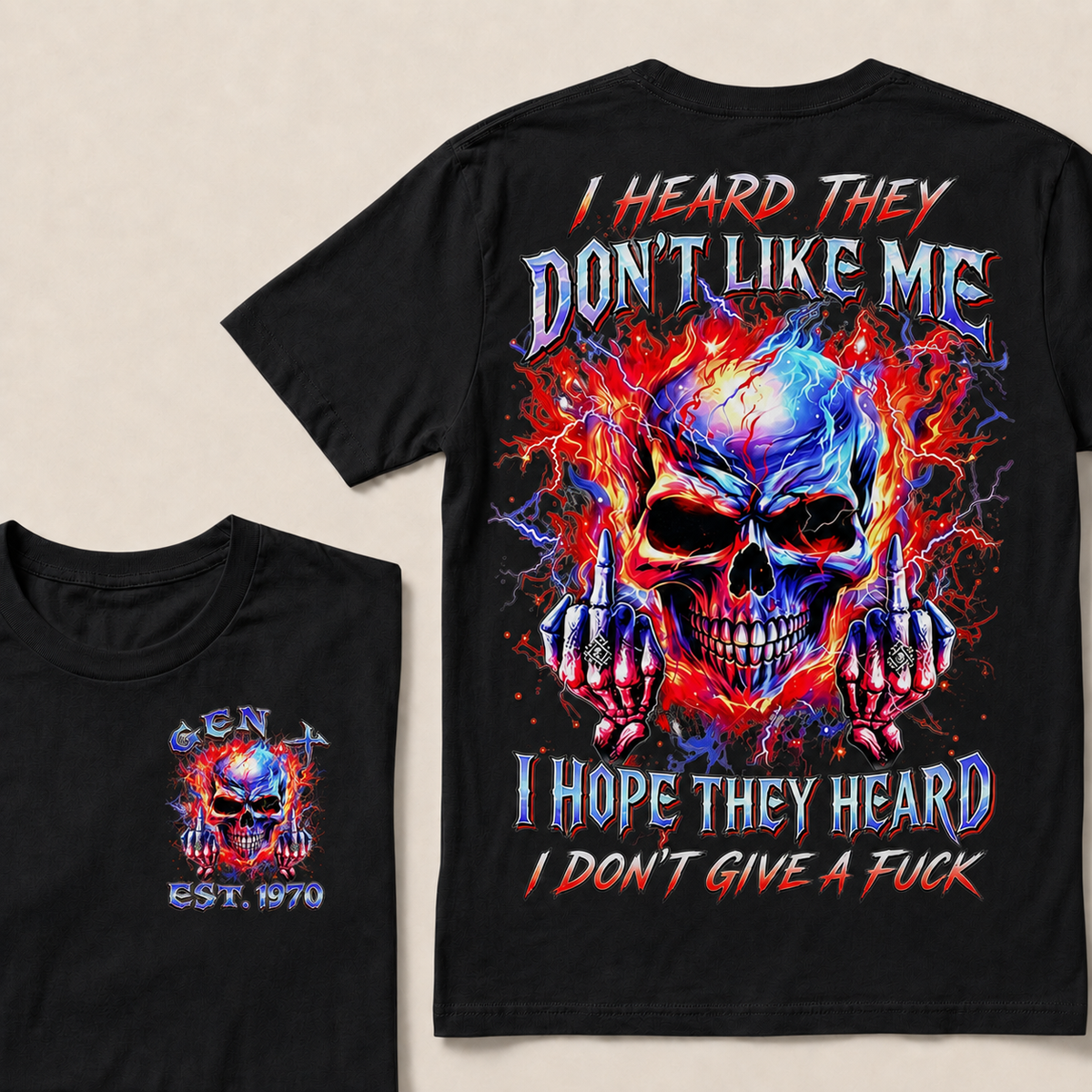 I Heard They Don't Like Me I Hope They Heard I Don't Give A F*ck Custom Year T-shirt