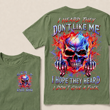 I Heard They Don't Like Me I Hope They Heard I Don't Give A F*ck Custom Year T-shirt