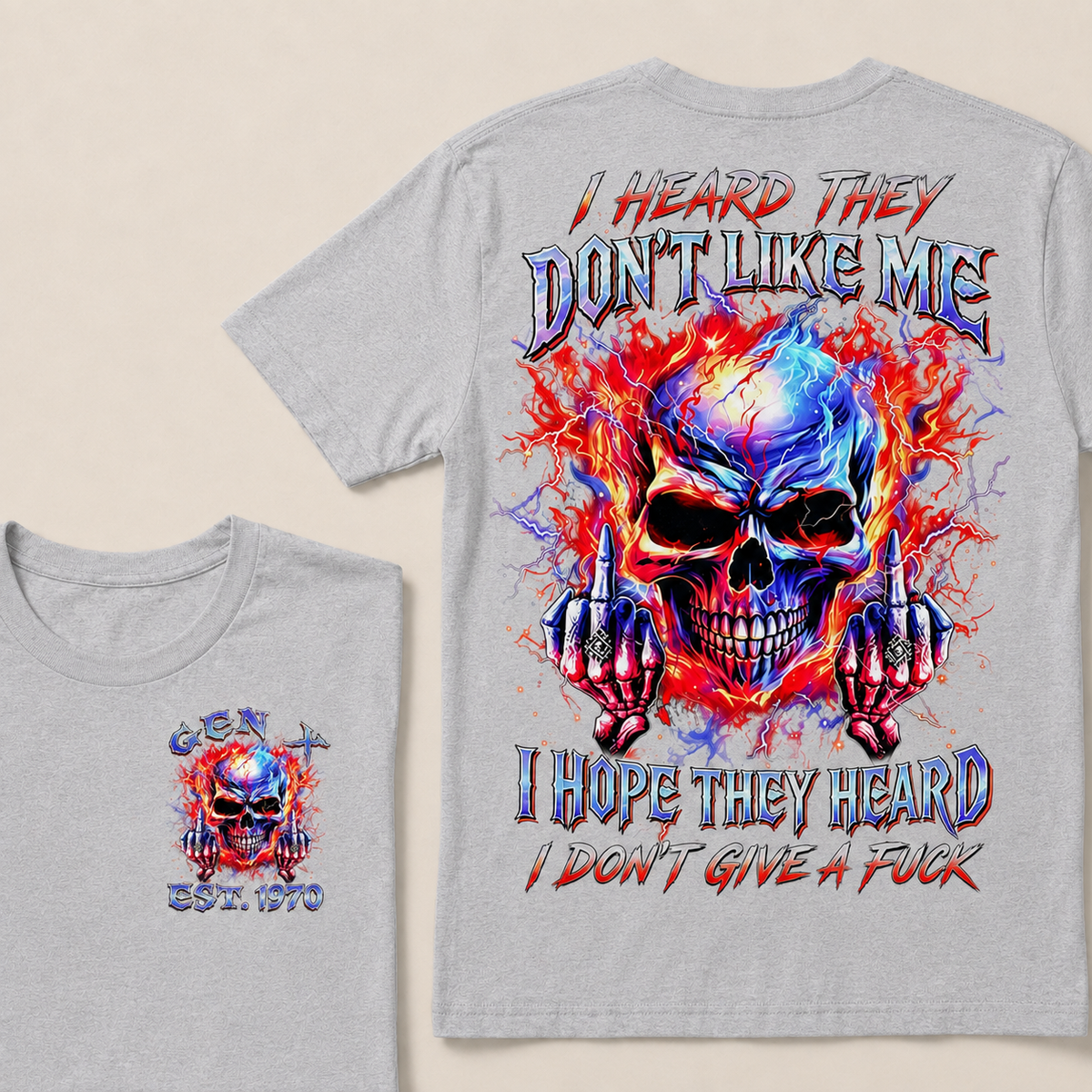 I Heard They Don't Like Me I Hope They Heard I Don't Give A F*ck Custom Year T-shirt