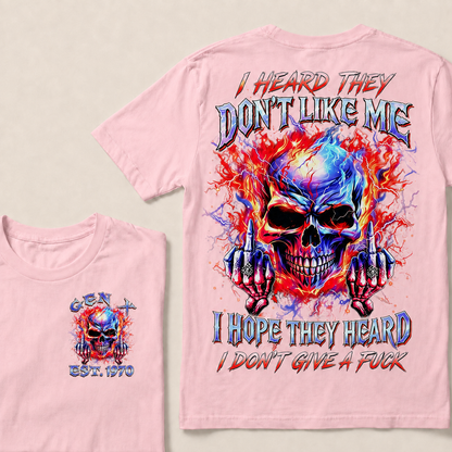 I Heard They Don't Like Me I Hope They Heard I Don't Give A F*ck Custom Year T-shirt