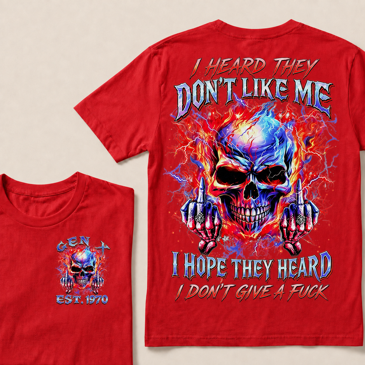 I Heard They Don't Like Me I Hope They Heard I Don't Give A F*ck Custom Year T-shirt