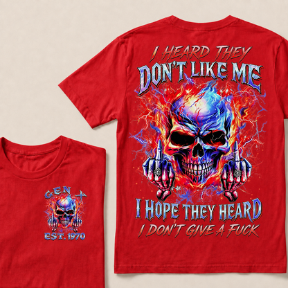 I Heard They Don't Like Me I Hope They Heard I Don't Give A F*ck Custom Year T-shirt
