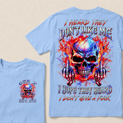 I Heard They Don't Like Me I Hope They Heard I Don't Give A F*ck Custom Year T-shirt