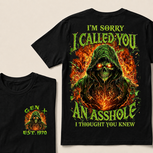 I'm Sorry I Called You An Asshole I Thought You Knew Custom Year T-shirt