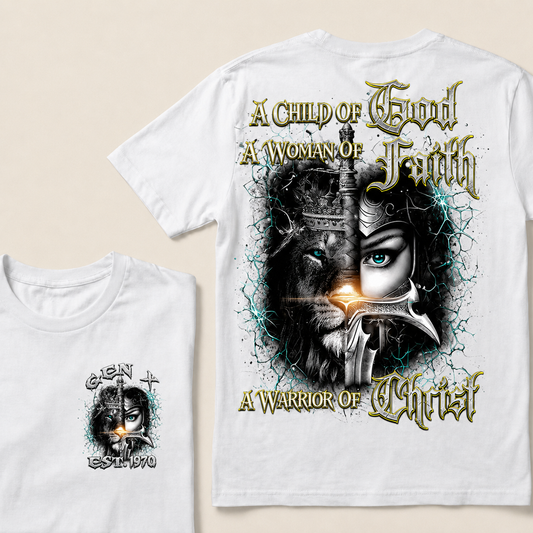 A Child Of God A Woman Of Faith A Warrior Of Christ Custom Year T-shirt