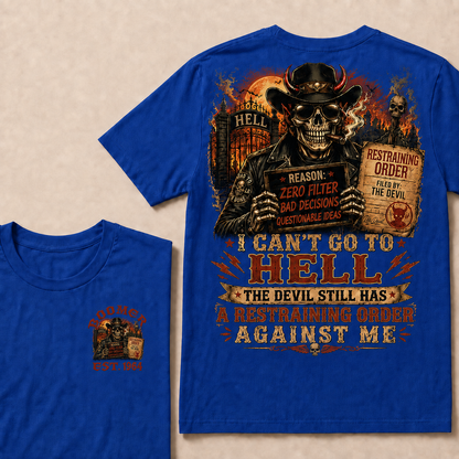I Can't Go To Hell The Devil Still Has A Restraining Order Against Me Halloween Custom Year T-shirt